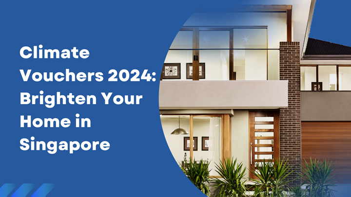 Climate Vouchers 2024: Brighten Your Home in Singapore